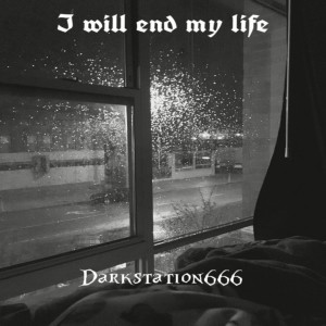 Album I Will End My Life oleh Darkstation 666