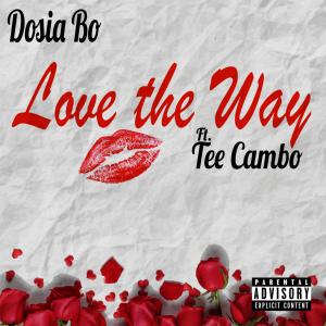 收聽Dosia Bo的Love the Way (feat. Tee Cambo) (Explicit)歌詞歌曲