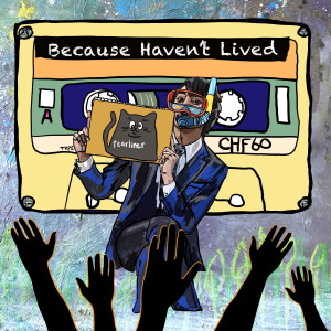 Tearliner的专辑Because Haven’t Lived