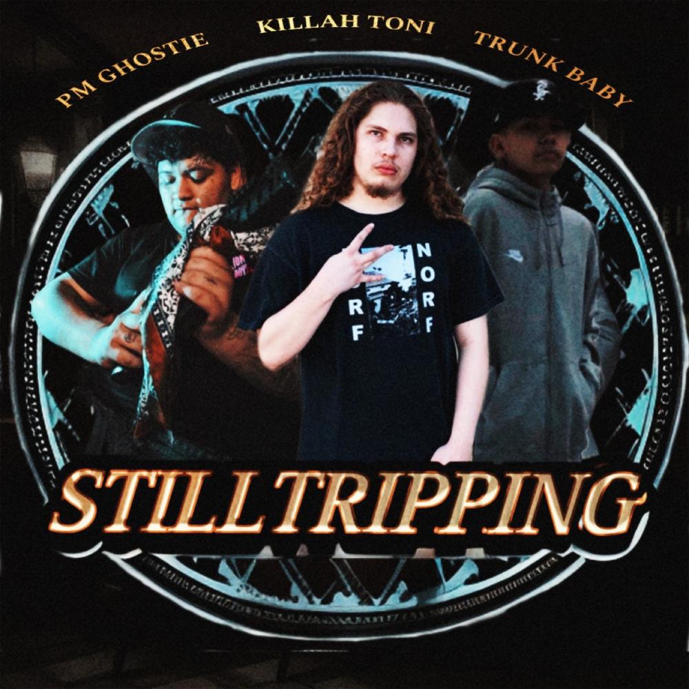 Still Tripping (feat. PM Ghostie & Trunk Baby) (Explicit)