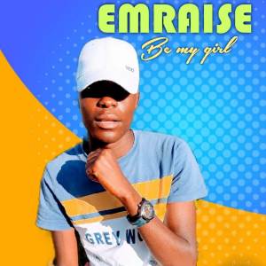 ดาวน์โหลดและฟังเพลง Be My Girl พร้อมเนื้อเพลงจาก emraise