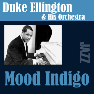 收聽Duke Ellington & His Orchestra的Mood Indigo歌詞歌曲