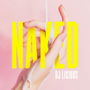 ดาวน์โหลดและฟังเพลง Naked พร้อมเนื้อเพลงจาก DJ Licious