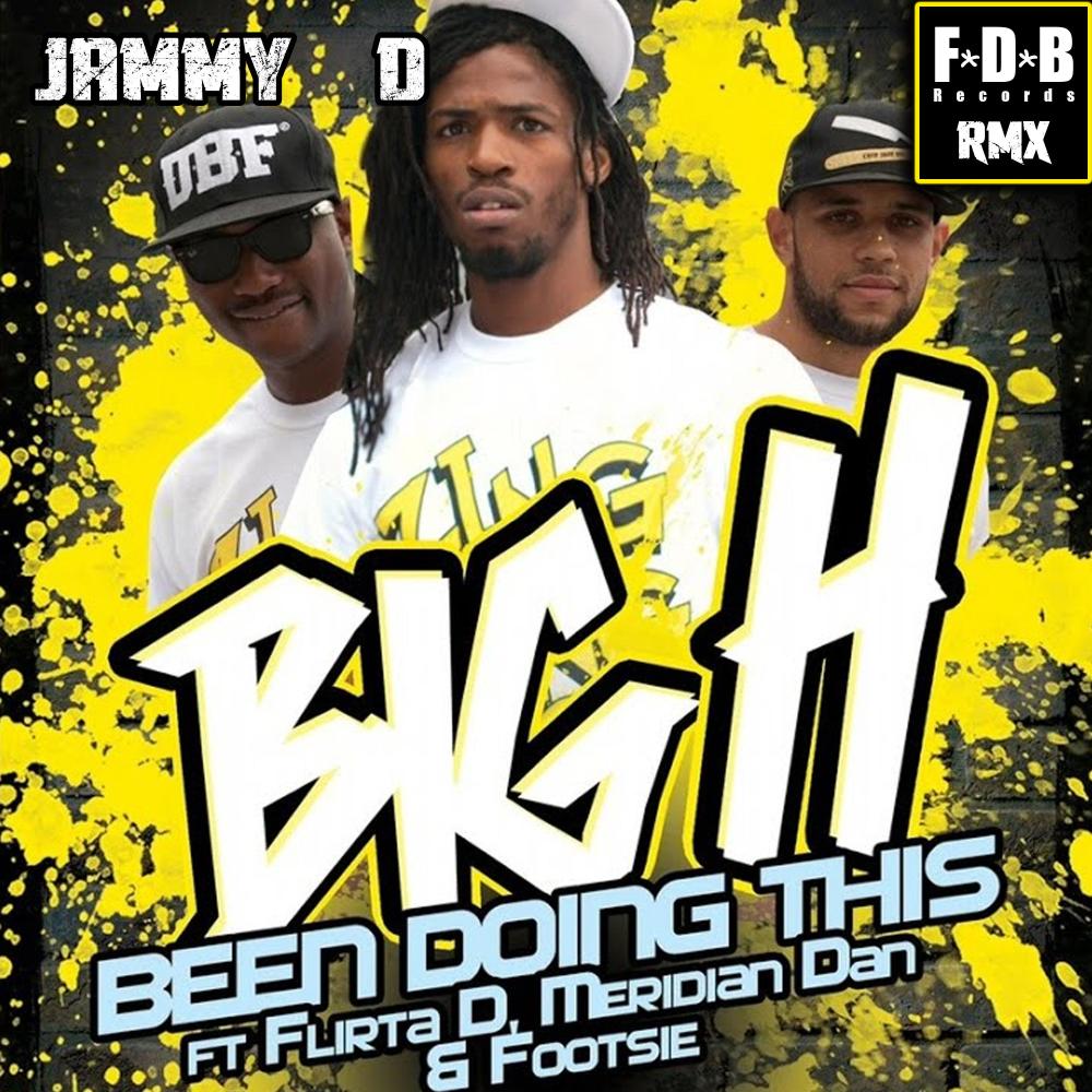 Been Doin Dis (feat. Big H, Flirta D, Meridian Dan & Footsie) (Jammy D Rmx) (Explicit)