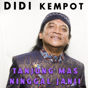 Listen to Tanjung Mas Ninggal Janji song with lyrics from Didi Kempot