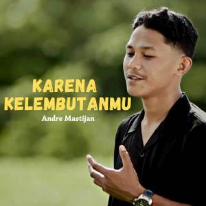 Listen to Karena Kelembutanmu song with lyrics from Andre Mastijan