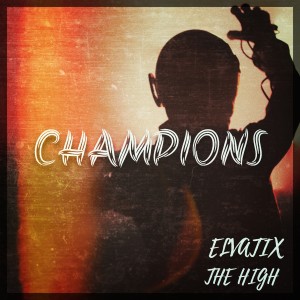 ดาวน์โหลดและฟังเพลง Champions พร้อมเนื้อเพลงจาก Elvatix