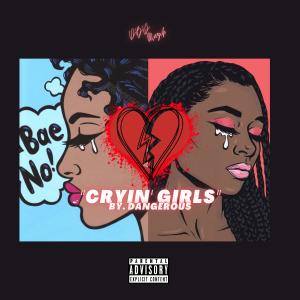 收聽Dangerous的Cryin' Girls (Explicit)歌詞歌曲