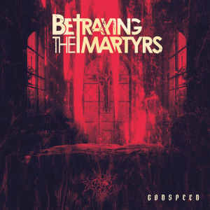 อัลบัม GODSPEED ศิลปิน Betraying The Martyrs