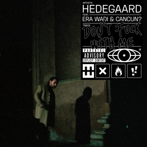 ดาวน์โหลดและฟังเพลง Don't Fuck With Me (Explicit) พร้อมเนื้อเพลงจาก Hedegaard