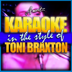 收聽Ameritz - Karaoke的Un-Break My Heart (In the Style of Toni Braxton) [Instrumental Version] (Instrumental Version)歌詞歌曲