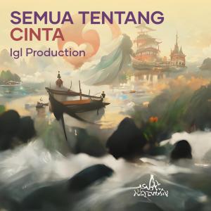 Listen to Semua Tentang Cinta song with lyrics from IGL Production