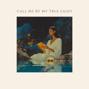 Listen to 心光谣 (Call Me By My True Light) song with lyrics from 即非