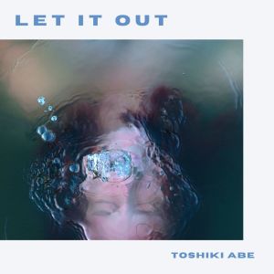 Listen to Let It Out song with lyrics from Toshiki Abe
