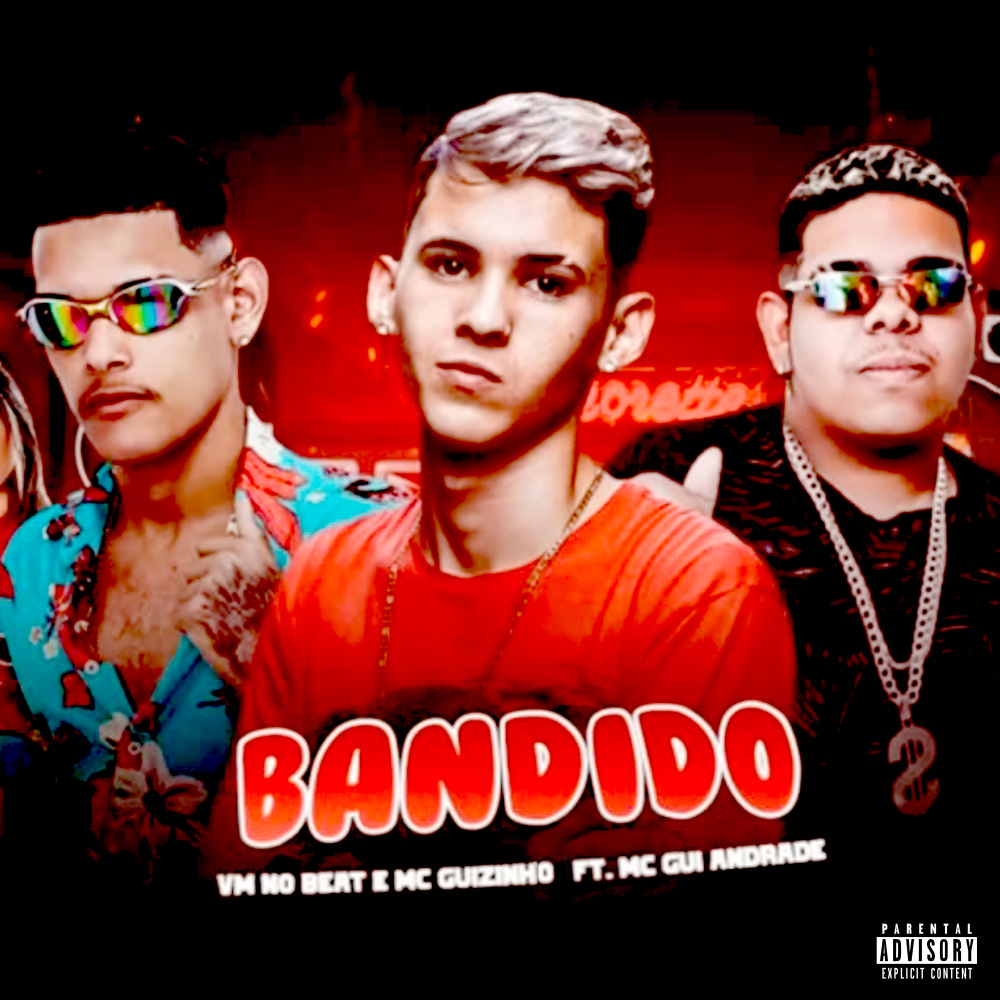 Bandido (feat. MC Gui Andrade) (Explicit)