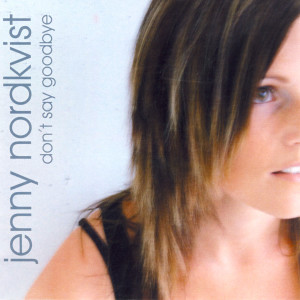 收聽Jenny Nordkvist的Don't Say Goodbye歌詞歌曲