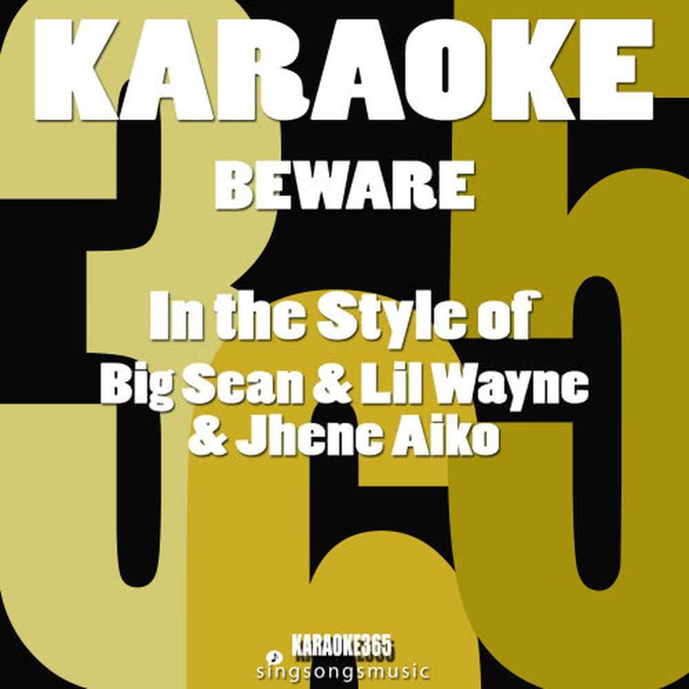 Beware (In the Style of Big Sean, Lil Wayne & Jhene Aiko) (Karaoke Instrumental Version)