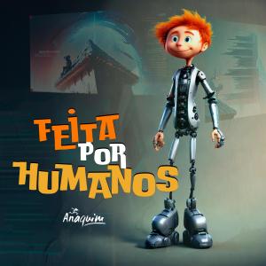 Anaquim的專輯Feita por Humanos