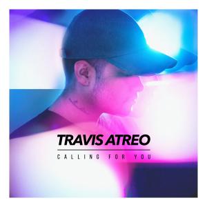 收聽Travis Atreo的Calling for You歌詞歌曲
