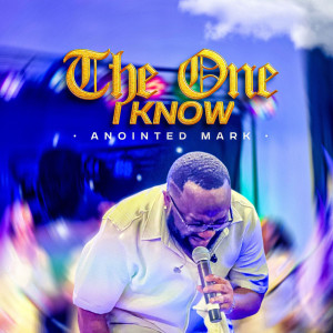 Listen to The One I Know song with lyrics from Anointed Mark