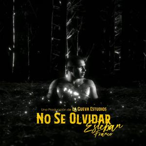 ดาวน์โหลดและฟังเพลง No Se Olvidar พร้อมเนื้อเพลงจาก Esteban Franco
