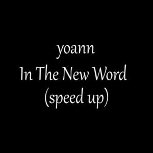 Yoann的專輯In The New Word (Sped Up Version)