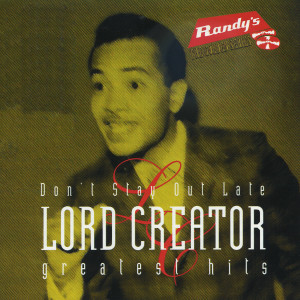 Lord Creator的專輯Don't Stay Out Late/ Lord Creator Greatest Hits