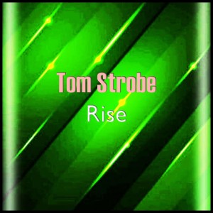 ดาวน์โหลดและฟังเพลง Rise (Original Mix) พร้อมเนื้อเพลงจาก Tom Strobe