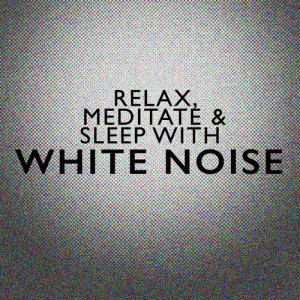 收聽Relax Meditate Sleep的White Noise: White to Brown歌詞歌曲