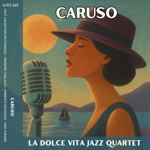 收聽La Dolce Vita Jazz Quartet的Caruso (feat. Valentina Mattarozzi, Massimo Tagliata, Max Turone & Umberto Genovese)歌詞歌曲
