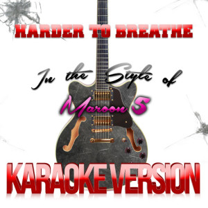 收聽Karaoke - Ameritz的Harder to Breathe (In the Style of Maroon 5) [Karaoke Version] (Karaoke Version)歌詞歌曲