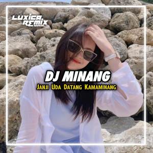 收听Luxica Remix的Dj Janji Uda Datang Kamaminang歌词歌曲