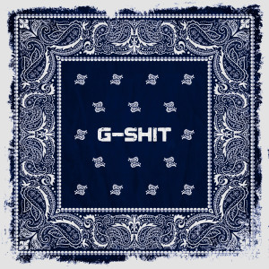 Album G-SHIT (Explicit) oleh Kvng Moses
