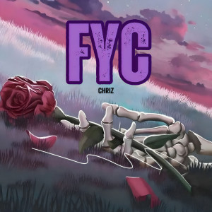 Listen to Fyc song with lyrics from Chriz