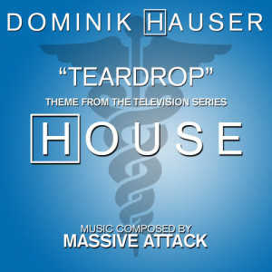 收聽Dominik Hauser的House: "Teardrop" - Main Title歌詞歌曲
