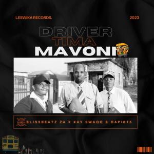 收聽Blissbeatz za的Driver Tima Mavoni (feat. Kay SwaQQ & Dapi015)歌詞歌曲