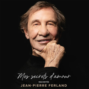 Jean-Pierre Ferland的专辑Mes secrets d'amour (Racontés) (Remasterisé)