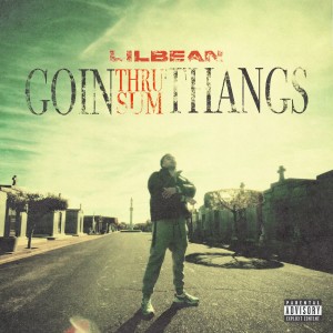 Listen to goin thru sum thangs (Explicit) song with lyrics from Lil Bean
