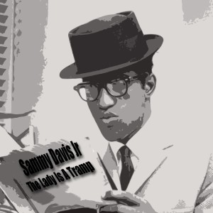 收聽Sammy Davis Jr.的The Lady Is A Tramp歌詞歌曲