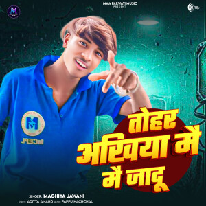 Album Tohar Ankhiya Mai Mai Jadu from 