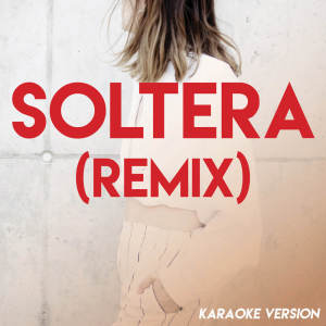 Soltera (Remix) (Karaoke Version)