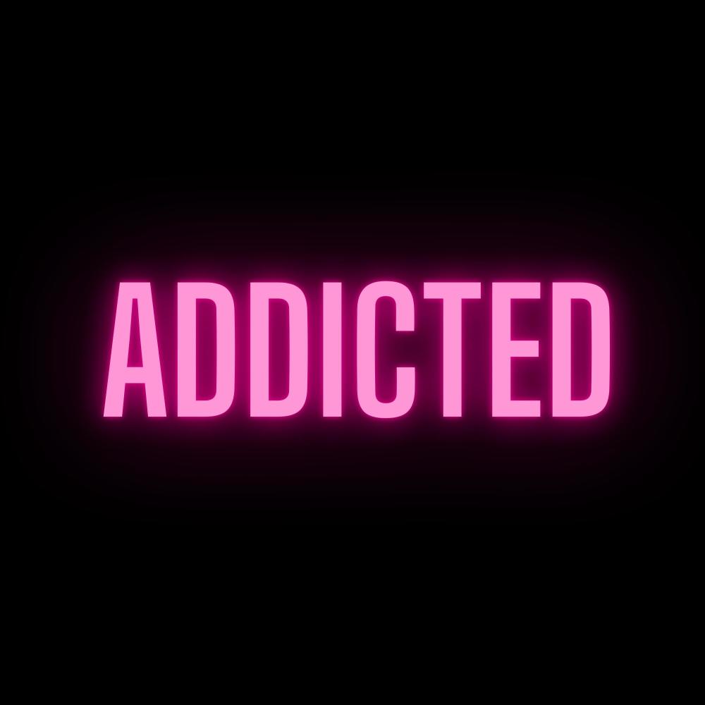 Addicted