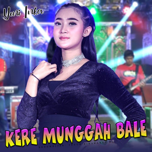收听Yeni Inka的Kere Munggah Bale歌词歌曲