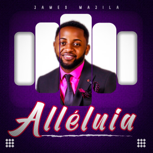 收听James Majila的Alléluia (Explicit)歌词歌曲