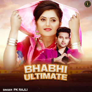 Dengarkan lagu Bhabhi Ultimate nyanyian PK Rajli dengan lirik