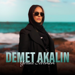 Listen to Yerine Sevemem song with lyrics from Demet Akalin