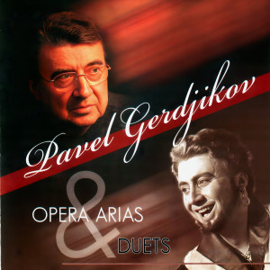 Pavel Gerdjikov的專輯Pavel Gerdjikov: Opera Arias & Duets