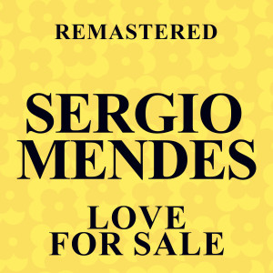 อัลบัม Love for Sale (Remastered) ศิลปิน Sergio Mendes