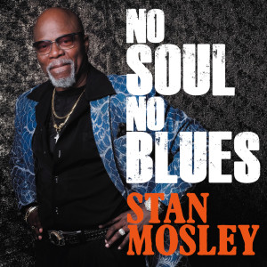 อัลบัม No Soul, No Blues ศิลปิน Stan Mosley