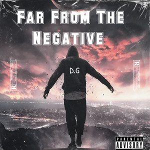 Listen to Far from the Negative (Explicit) song with lyrics from D.G